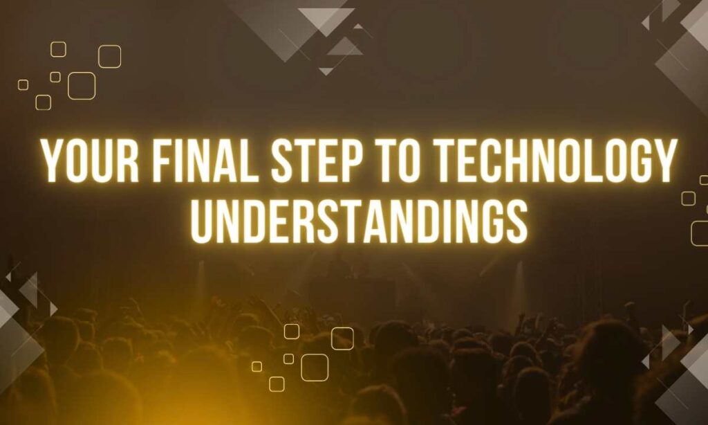 Your Final Step To Technology Understandings